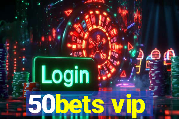 50bets vip